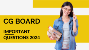CG Board 10th 12th Important Questions 2024