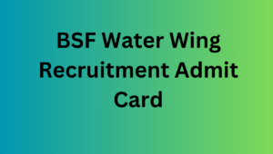 BSF Water Wing Recruitment Admit Card