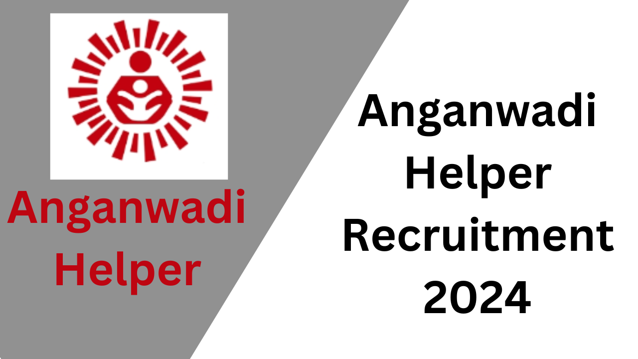 Anganwadi Helper Recruitment 2024
