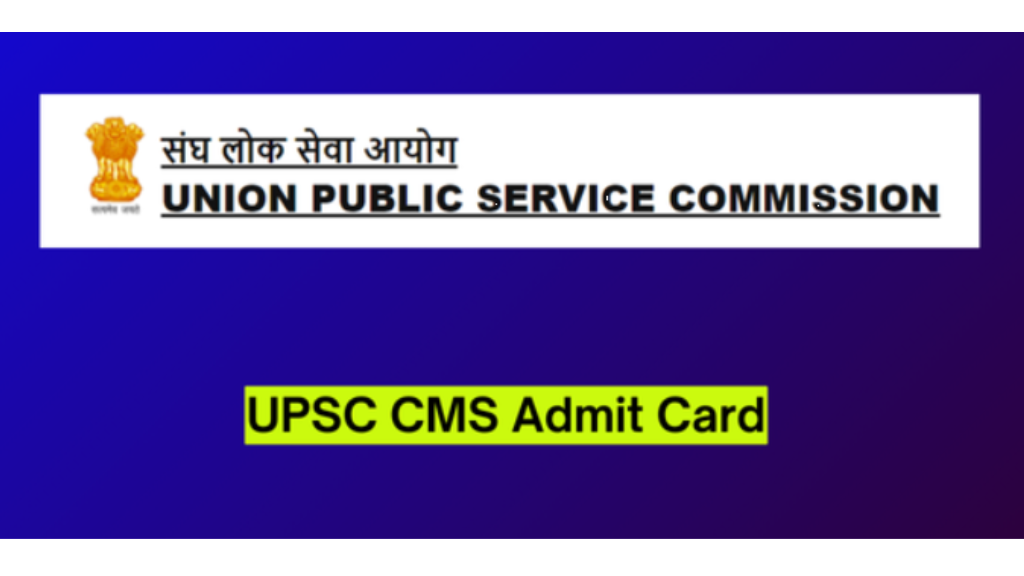 UPSC Cms Admit Card 2024