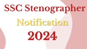 SSC Stenographer Notification 2024