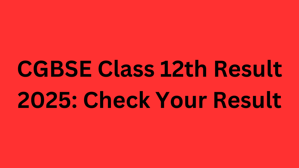 CGBSE Class 12th Result 2025: Check Your Result